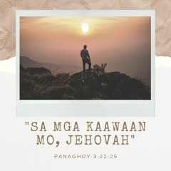 Sa Mga Kaawaan Mo, Jehovah