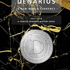 [Read] EPUB 💕 Denarius - A New World Currency (A Concise Denarius History Book) by