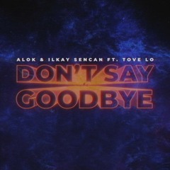 Alok - Ilkay Sencan Feat Tove Lo - Don - T Say Goodbye (DFM Mix) Radio
