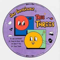 PREMIERE: Tree Threes - Jaz Continuez [Letters To Nina]