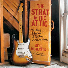 READ KINDLE ✔️ The Strat in the Attic: Thrilling Stories of Guitar Archaeology by  De