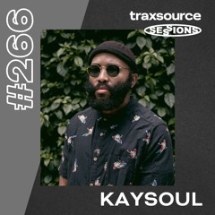TRAXSOURCE LIVE! SESSIONS #266 - Kaysoul