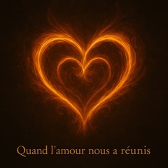 Quand l amour nous a réunis