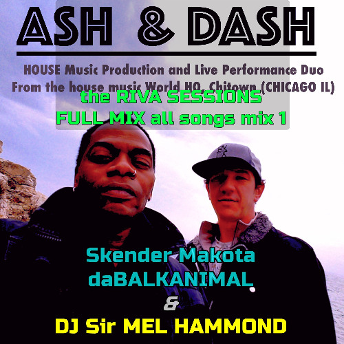 ASH & DASH - RIVA SESSIONS Live 2 Two - (Skender daBalkanimal & Mel Hammond) FULL MIX 58min