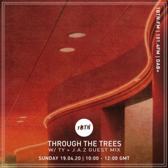Ty - Through The Trees with J.A.Z. - 19.04.2020