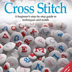 [ACCESS] KINDLE 💘 Cross Stitch: A beginner's step-by-step guide to techniques and mo