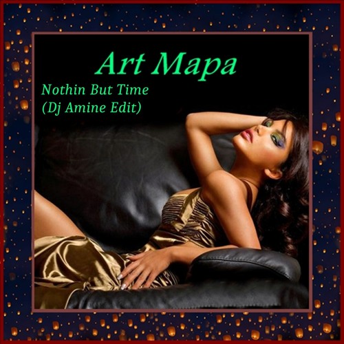 Art Mapa - Nothin But Time (Dj Amine Edit)