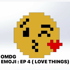OMDG : EMOJI EPISODE 4 ( LOVE THINGS)