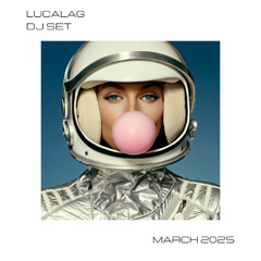 Lucalag - Dj Set - March 2025