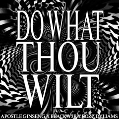 Do What Thou Wilt w/ BLACKW3B ft. Rozz Dyliams