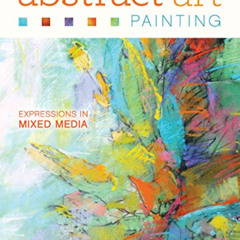 [Get] EBOOK 💏 Abstract Art Painting: Expressions in Mixed Media by  Debora Stewart K