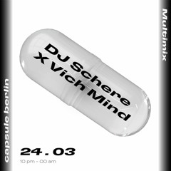 multimix: DJ Schere & Vich Mind @ capsule berlin 24.03.22