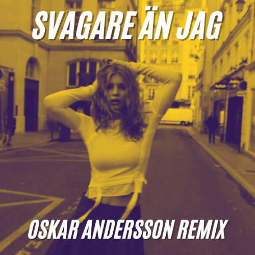 Svagare Än Jag (Oskar Andersson Remix)