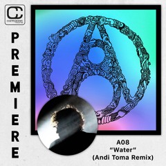 *PREMIERE* A08 - Water (Andi Toma Remix)