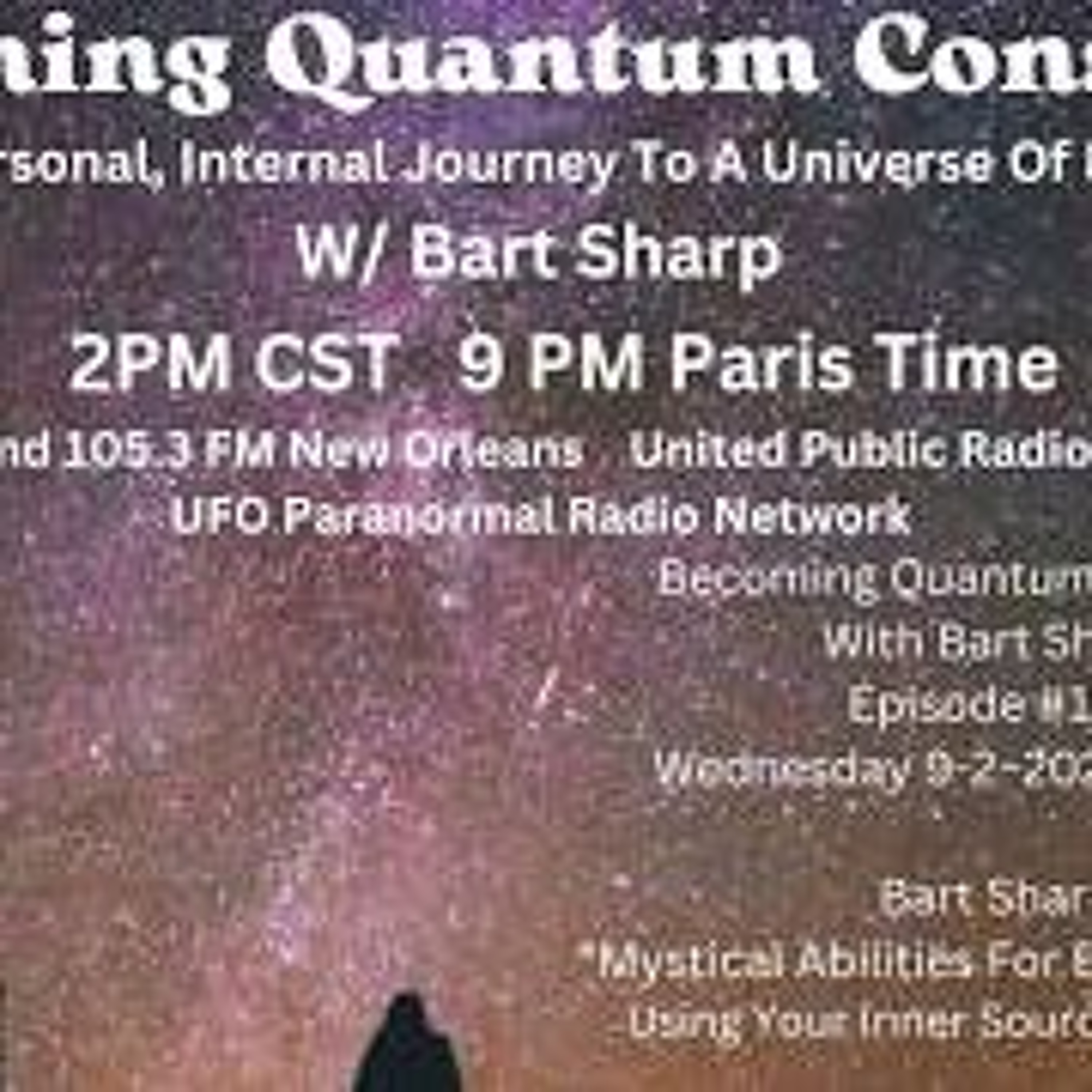 Becoming Quantum Conscious With Bart Sharp Episode _193 Wednesday 9-2_2026 2PM CST episode artwork