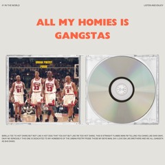 All My Homies is Gangstas