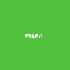 My Goal v2!! (Prod.muno)