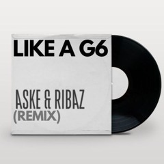 Far East Movement - Like A G6 (ASKE & RIBAZ AFROHOUSE REMIX)