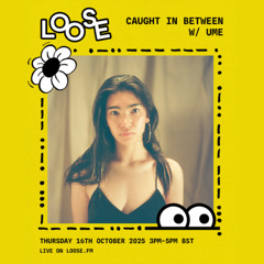 Caught in Between w/ Ume - 16 Oct 25