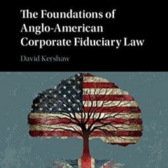 Read Book The Foundations of Anglo-American Corporate Fiduciary Law (International Corporate Law
