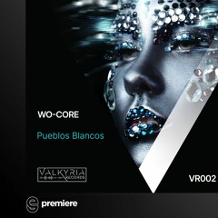 Premiere: WO-CORE - Teba (Original Mix) - Valkyria Records