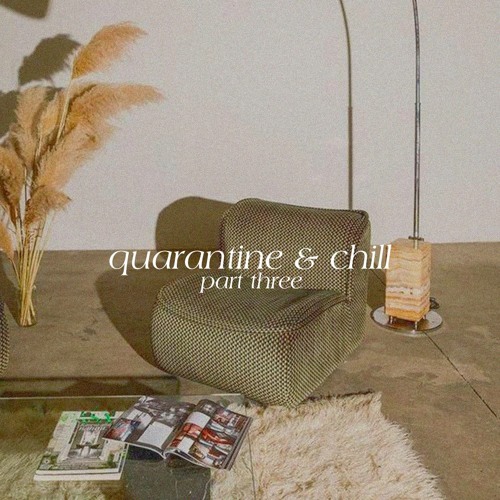 quarantine & chill pt. 3