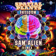 Spatial Plants - Freedom (Sam Alien Remix) [Coming Soon]