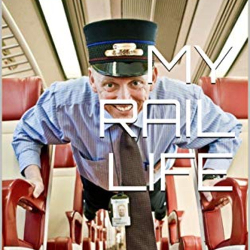 GET PDF 📒 MY RAIL LIFE: Stories From a Railroad Conductor by  Michael Shaw,Gina Mara