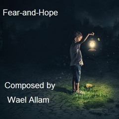 fear and  hope   by  waelallam   (خواطر موسيقيه )