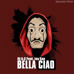 DJ A.C Feat. Jay Sax - Bella Ciao (Amapiano Remix)