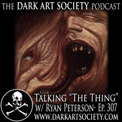 Talking "The Thing" w/Ryan Peterson- Ep. 307