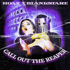 HOAX X BLANKSTARE - CALL OUT THE REAPER