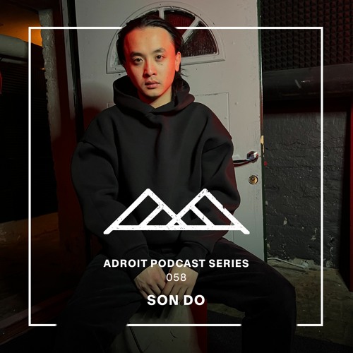 Adroit Podcast Series #058 - Son Do