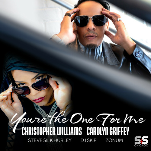 Christopher Williams, Carolyn Griffey, Steve Silk Hurley, DJ Skip, Zonum - You're The One For Me