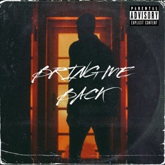 Bring Me Back(Prod.By Ice The Producer)
