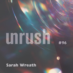 096 - Unrushed by Sarah Wreath