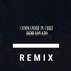 Demi Lovato - Commander In Chief (REMIX)