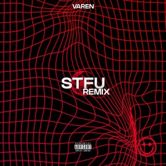 VAREN - STFU Remix (prod. VAREN)