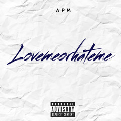 APM - Lovemeorhateme (Official Audio)