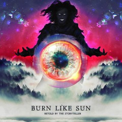 Liquid Stranger - Burn Like Sun [Retold by The Storyteller]