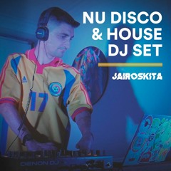 Nu Disco & House Set | Jairoskita