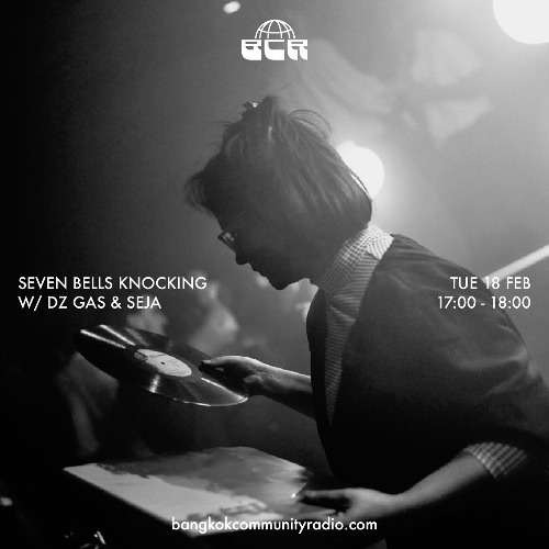 Seven Bells Knocking w/ DZ GAS & Seja - 18th February 2025