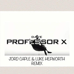 Dave - Professor X (Jord Caple & Luke Hepworth Remix)