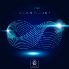 Clusters - To The Eternity, To The Infinity (Original Mix)