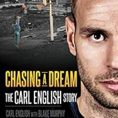 VIEW EBOOK √ Chasing a Dream: The Carl English Story by Carl English,Blake Murphy PDF