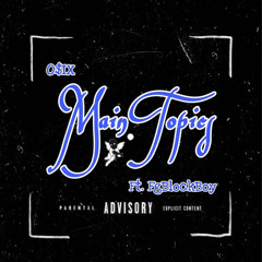 Main Topics (Ft.FgBlockBoy)