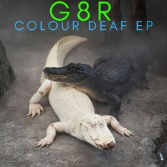 G8R - Luecism - Color Deaf EP (1/3)