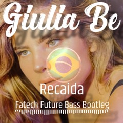 Giulia Be - Recaida (Fatech Future Bass Bootleg)[FREE DOWNLOAD]