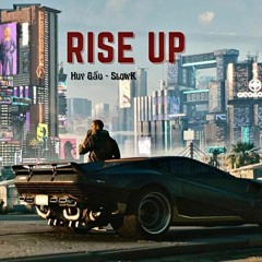 Rise Up -Huy Gấu ft SlowK
