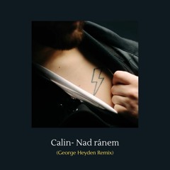 Calin - Nad ránem (George Heyden Remix)
